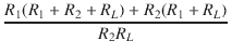 $\displaystyle {\frac{{R_1(R_1 + R_2 + R_L) + R_2(R_1 + R_L)}}{{R_2 R_L}}}$
