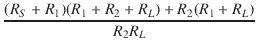 $\displaystyle {\frac{{(R_S + R_1)(R_1 + R_2 + R_L) + R_2(R_1 + R_L)}}{{R_2 R_L}}}$