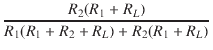 $\displaystyle {\frac{{R_2(R_1 + R_L)}}{{R_1(R_1 + R_2 + R_L) + R_2(R_1 + R_L)}}}$
