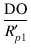 $\displaystyle {\frac{{\rm DO}}{{R_{p1}'}}}$