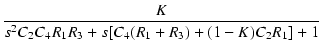 $\displaystyle {\frac{{K}}{{s^2 C_2 C_4 R_1 R_3 + s [C_4(R_1 + R_3) + (1 - K) C_2 R_1] + 1}}}$