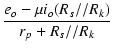 $\displaystyle {\frac{{e_o - \micro i_o (R_s//R_k)}}{{r_p + R_s//R_k}}}$
