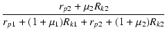 $\displaystyle {\frac{{r_{p2} + \micro_2 R_{k2}}}{{r_{p1}+(1+\micro_1)R_{k1}+r_{p2}+(1+\micro_2)R_{k2}}}}$