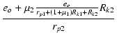 $\displaystyle {\frac{{e_o + \micro_2 \frac{e_o}{r_{p1}+(1+\micro_1)R_{k1}+R_{k2}}R_{k2}}}{{r_{p2}}}}$