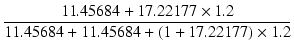 $\displaystyle {\frac{{11.45684 + 17.22177 \times 1.2}}{{11.45684 + 11.45684 + (1 + 17.22177) \times 1.2}}}$