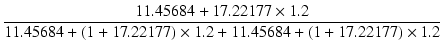 $\displaystyle {\frac{{11.45684 + 17.22177 \times 1.2}}{{11.45684+(1+17.22177)\times 1.2+11.45684+(1+17.22177)\times 1.2}}}$