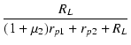 $\displaystyle {\frac{{R_L}}{{(1+\micro_2)r_{p1}+r_{p2}+R_L}}}$