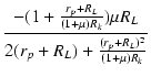 $\displaystyle {\frac{{-(1+\frac{r_p+R_L}{(1+\micro)R_k})\micro R_L}}{{2(r_p+R_L)+\frac{(r_p+R_L)^2}{(1+\micro)R_k}}}}$
