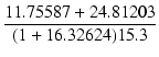 $\displaystyle {\frac{{11.75587+24.81203}}{{(1+16.32624)15.3}}}$