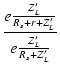 $\displaystyle {\frac{{e \frac{Z_L'}{R_s+r+Z_L'}}}{{e \frac{Z_L'}{R_s+Z_L'}}}}$