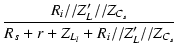 $\displaystyle {\frac{{R_i//Z'_L//Z_{C_s}}}{{R_s+r+Z_{L_l}+R_i//Z'_L//Z_{C_s}}}}$