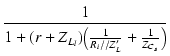 $\displaystyle {\frac{{1}}{{1 + (r + Z_{L_l})\bigl(\frac{1}{R_i//Z_L'}+\frac{1}{Z_{C_s}}\bigr)}}}$