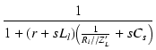 $\displaystyle {\frac{{1}}{{1 + (r + s L_l)\bigl(\frac{1}{R_i//Z_L'}+s C_s\bigr)}}}$