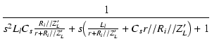 $\displaystyle {\frac{{1}}{{s^2 L_l C_s\frac{R_i//Z_L'}{r+R_i//Z_L'} + s\bigl(\frac{L_l}{r+R_i//Z_L'} + C_s r//R_i//Z_L'\bigr) + 1}}}$