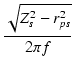 $\displaystyle {\frac{{\sqrt{Z_s^2 - r_{ps}^2}}}{{2\pi f}}}$