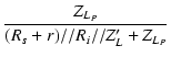 $\displaystyle {\frac{{Z_{L_P}}}{{(R_s+r)//R_i//Z'_L+Z_{L_P}}}}$