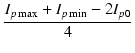 $\displaystyle {\frac{{I_{p\max} + I_{p\min} - 2 I_{p0}}}{{4}}}$