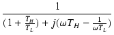 $\displaystyle {\frac{{1}}{{(1+\frac{T_H}{T_L}) + j(\omega T_H - \frac{1}{\omega T_L})}}}$