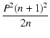 $\displaystyle {\frac{{P^2(n+1)^2}}{{2n}}}$
