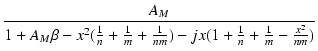 $\displaystyle {\frac{{A_M}}{{1+A_M\beta-x^2(\frac{1}{n}+\frac{1}{m}+\frac{1}{nm})
- jx(1+\frac{1}{n}+\frac{1}{m}-\frac{x^2}{nm})}}}$