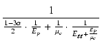 $\displaystyle {\frac{{1}}{{\frac{1-3\alpha}{2} \cdot \frac{1}{E_p} +
\frac{1}{\mu_c} \cdot \frac{1}{E_{gg}+\frac{E_p}{\mu_c}}}}}$