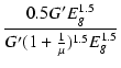 $\displaystyle {\frac{{0.5 G' E_g^{1.5}}}{{G' (1 + \frac{1}{\mu})^{1.5} E_g^{1.5}}}}$