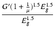 $\displaystyle {\frac{{G' (1 + \frac{1}{\mu})^{1.5} E_g^{1.5}}}{{E_g^{1.5}}}}$