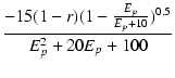 $\displaystyle {\frac{{-15(1-r)(1-\frac{E_p}{E_p+10})^{0.5}}}{{E_p^2+20E_p+100}}}$
