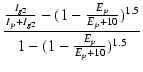 $\displaystyle {\frac{{\frac{I_{g2}}{I_p+I_{g2}} - (1 - \frac{E_p}{E_p+10})^{1.5}}}{{1 - (1 - \frac{E_p}{E_p+10})^{1.5}}}}$
