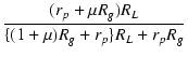 $\displaystyle {\frac{{(r_p+\micro R_g)R_L}}{{\{(1+\micro)R_g+r_p\}R_L+r_p R_g}}}$
