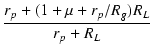 $\displaystyle {\frac{{r_p+(1+\micro+r_p/R_g)R_L}}{{r_p+R_L}}}$