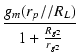 $\displaystyle {\frac{{g_m(r_p//R_L)}}{{1+\frac{R_{g2}}{r_{g2}}}}}$