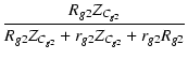 $\displaystyle {\frac{{R_{g2}Z_{C_{g2}}}}{{R_{g2}Z_{C_{g2}}+r_{g2}Z_{C_{g2}}+r_{g2}R_{g2}}}}$