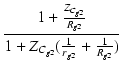 $\displaystyle {\frac{{1 + \frac{Z_{C_{g2}}}{R_{g2}}}}{{1+Z_{C_{g2}}(\frac{1}{r_{g2}}+\frac{1}{R_{g2}})}}}$