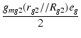$\displaystyle {\frac{{g_{mg2}(r_{g2}//R_{g2})e_g}}{{2}}}$