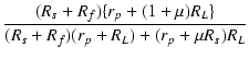 $\displaystyle {\frac{{(R_s+R_f)\{r_p + (1 + \mu)R_L\}}}{{(R_s+R_f)(r_p+R_L) + (r_p + \mu R_s) R_L}}}$