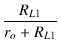 $\displaystyle {\frac{{R_{L1}}}{{r_o+R_{L1}}}}$