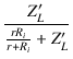 $\displaystyle {\frac{{Z'_L}}{{\frac{r R_i}{r+R_i}+Z'_L}}}$