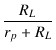 $\displaystyle {\frac{{R_L}}{{r_p+R_L}}}$
