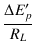 $\displaystyle {\frac{{\Delta E_p'}}{{R_L}}}$