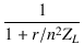$\displaystyle {\frac{{1}}{{1+r/n^2 Z_L}}}$