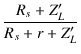 $\displaystyle {\frac{{R_s+Z_L'}}{{R_s+r+Z_L'}}}$