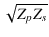 $\displaystyle \sqrt{{Z_p Z_s}}$