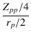 $\displaystyle {\frac{{Z_{pp}/4}}{{r_p/2}}}$