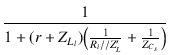 $\displaystyle {\frac{{1}}{{1 + (r + Z_{L_l})\bigl(\frac{1}{R_i//Z_L'}+\frac{1}{Z_{C_s}}\bigr)}}}$