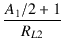 $\displaystyle {\frac{{A_1/2 + 1}}{{R_{L2}}}}$