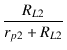 $\displaystyle {\frac{{R_{L2}}}{{r_{p2} + R_{L2}}}}$