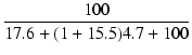 $\displaystyle {\frac{{100}}{{17.6 + (1 + 15.5)4.7 + 100}}}$