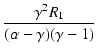 $\displaystyle {\frac{{\gamma^2 R_1}}{{(\alpha - \gamma)(\gamma - 1)}}}$