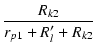 $\displaystyle {\frac{{R_{k2}}}{{r_{p1}+R_l'+R_{k2}}}}$